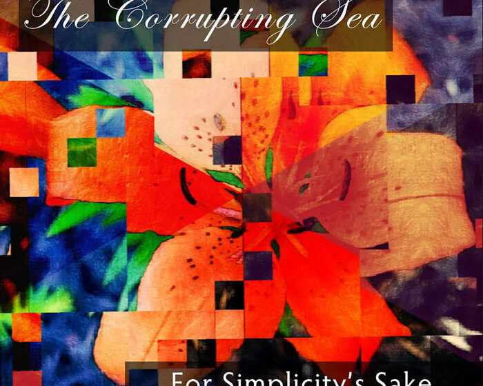  For Simplicity’s Sake by The Corrupting Sea – Review