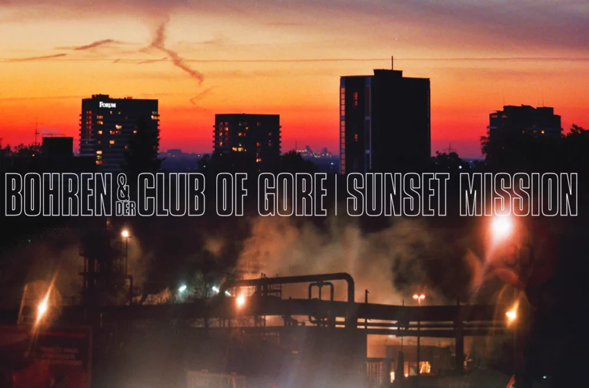  Review – Sunset Mission – Bohren & der Club of Gore