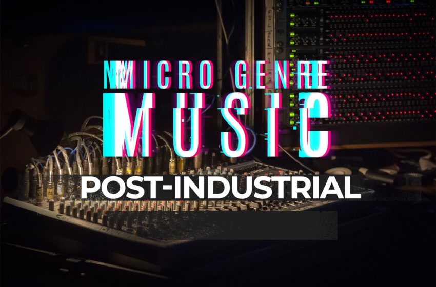 What is Post-Industrial Music Genre
