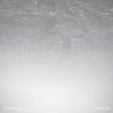  No Highs by Tim Hecker – Review