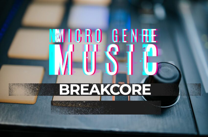 What is Breakcore
