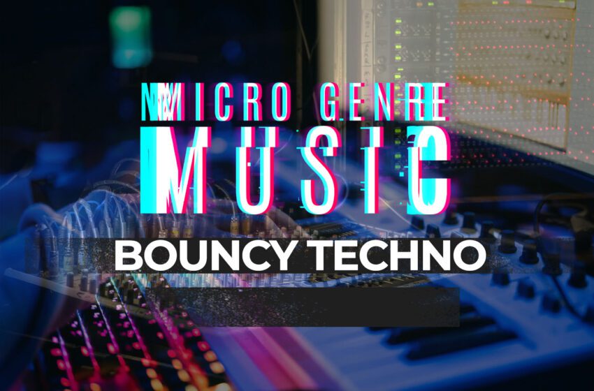  What is Bouncy Techno?