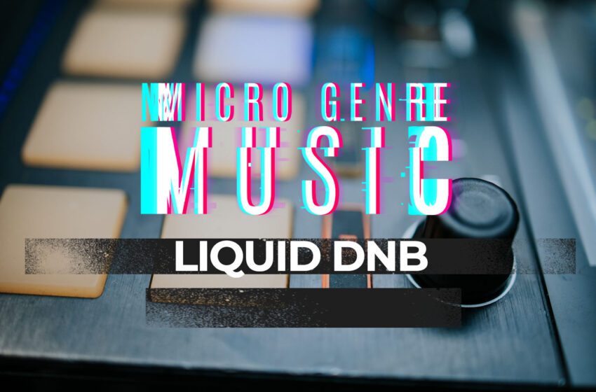 What is Liquid DnB Music Genre