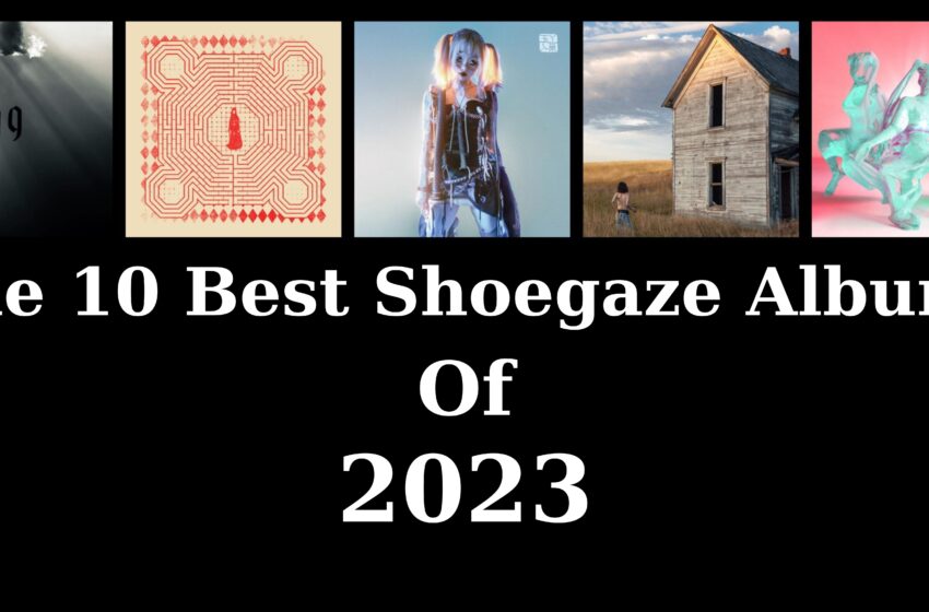  The Top 10 Shoegaze Albums of 2023