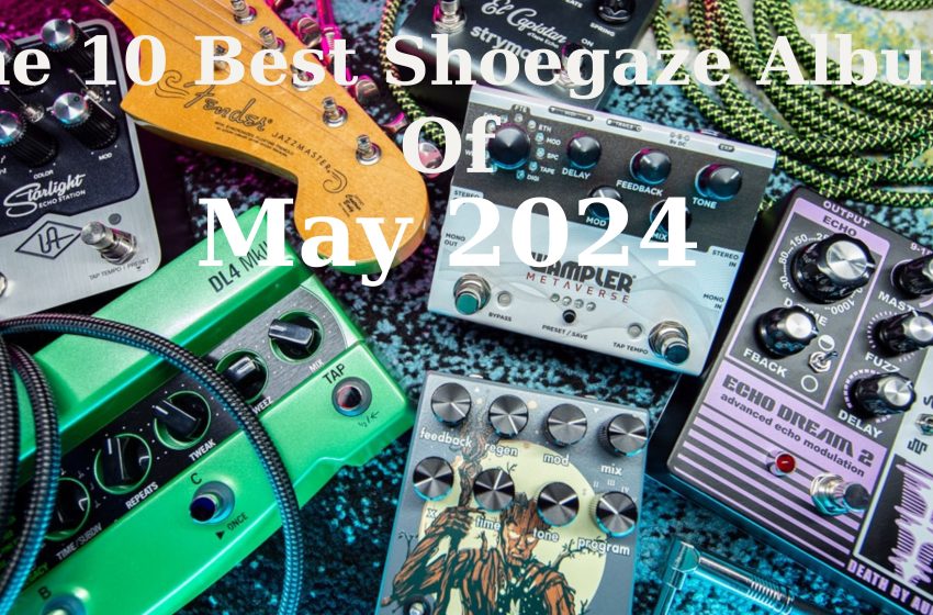 The Best Shoegaze Albums of May 2024