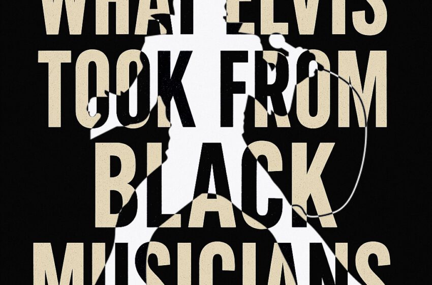 What Elvis Took from Black Musicians