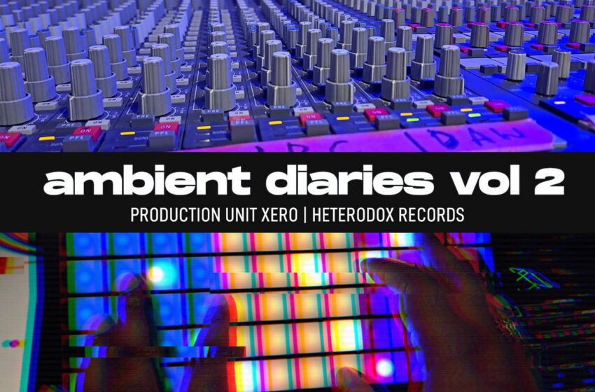 Ambient Dairies Vol. 2 [HTX148] - Production Unit Xero