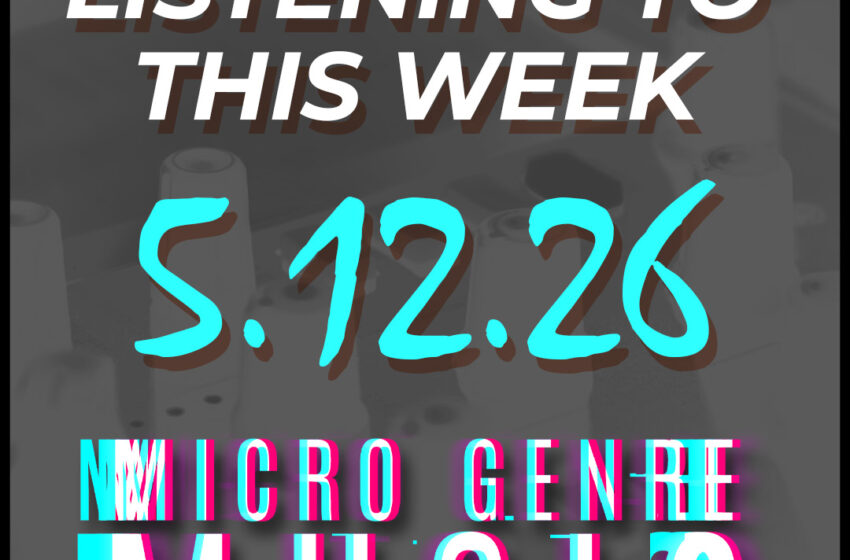  What We’re Listening to This Week (5.12.26)