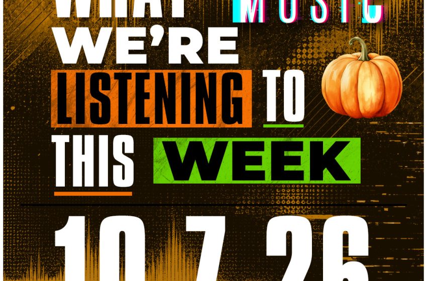  What We’re Listening to This Week (10.7.26)